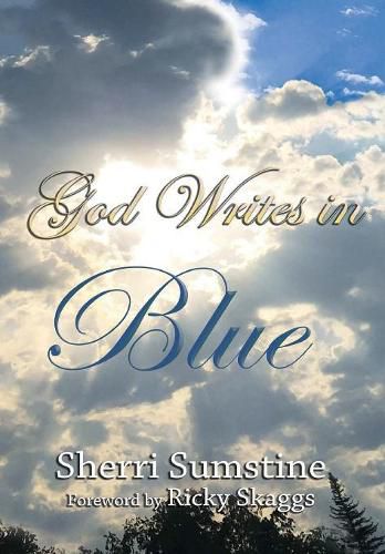 Cover image for God Writes In Blue: Powerful short stories of how God writes hope and promise into the stories of our lives