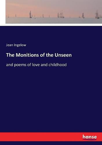 Cover image for The Monitions of the Unseen: and poems of love and childhood
