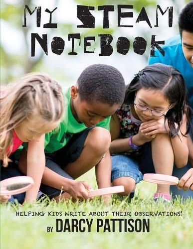 My STEAM Notebook: Helping Kids Write About Their Observations