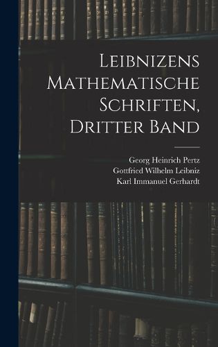 Cover image for Leibnizens Mathematische Schriften, Dritter Band