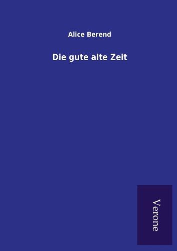 Cover image for Die gute alte Zeit