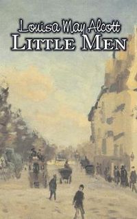 Cover image for Little Men by Louisa May Alcott, Fiction, Family, Classics