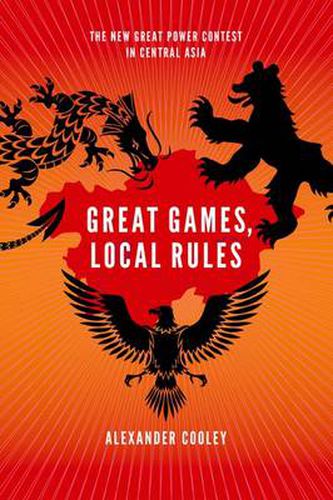 Cover image for Great Games, Local Rules: The New Great Power Contest in Central Asia