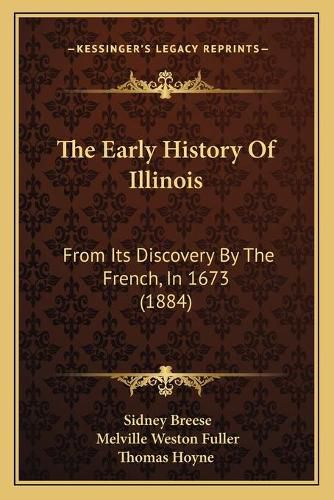 The Early History of Illinois: From Its Discovery by the French, in 1673 (1884)