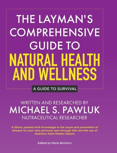 Cover image for The Layman's Comprehensive Guide to Natural Health and Wellness