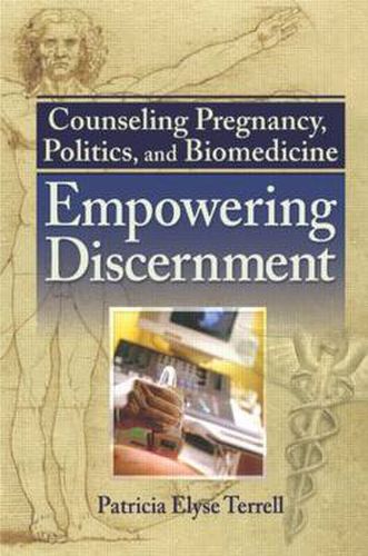 Cover image for Counseling Pregnancy, Politics, and Biomedicine: Empowering Discernment