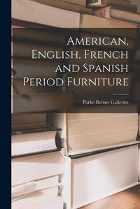 Cover image for American, English, French and Spanish Period Furniture