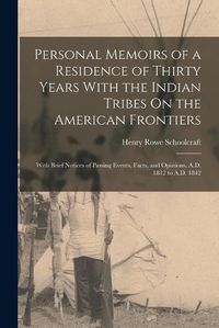 Cover image for Personal Memoirs of a Residence of Thirty Years With the Indian Tribes On the American Frontiers