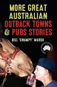 Cover image for More Great Australian Outback Towns & Pubs Stories