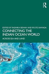 Cover image for Connecting the Indian Ocean World: Across Sea and Land