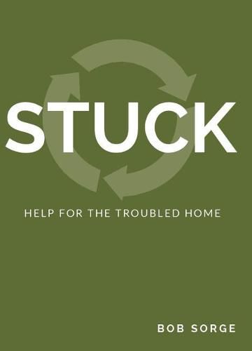 Cover image for Stuck: Help for the Troubled Home