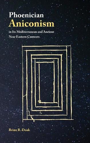 Cover image for Phoenician Aniconism in Its Mediterranean and Ancient Near Eastern Contexts