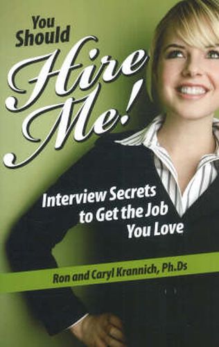 You Should Hire Me!: Interview Secrets to Get the Job You Love