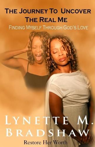 The Journey to Uncover the Real Me: Finding Myself Through God's Love