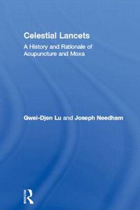 Cover image for Celestial Lancets: A History and Rationale of Acupuncture and Moxa