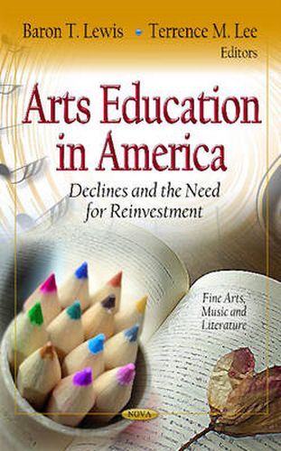 Cover image for Arts Education in America: Declines & the Need for Reinvestment