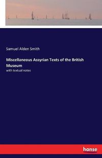 Cover image for Miscellaneous Assyrian Texts of the British Museum: with textual notes