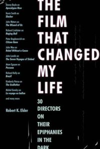 Cover image for The Film That Changed My Life: 30 Directors on Their Epiphanies in the Dark