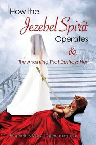 Cover image for How the Jezebel Spirit Operates and The Anointing that Destroys Her