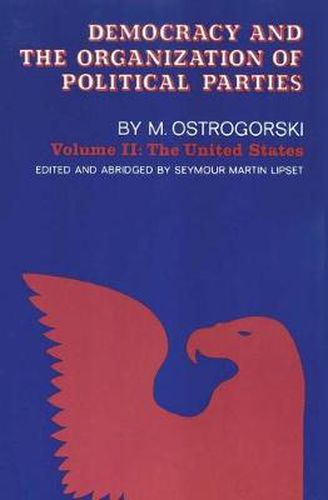 Cover image for Democracy and the Organization of Political Parties: Volume II: The United States