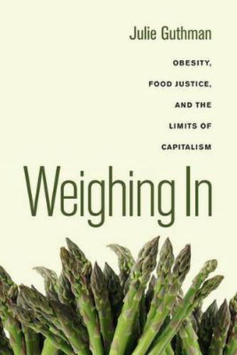 Cover image for Weighing In: Obesity, Food Justice, and the Limits of Capitalism