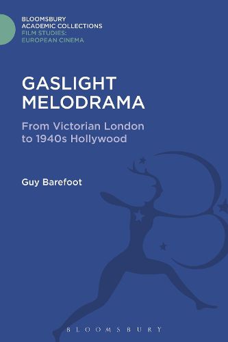 Cover image for Gaslight Melodrama: From Victorian London to 1940s Hollywood