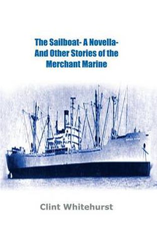 Cover image for The Sailboat -a Novella- and Other Stories of the Merchant Marine