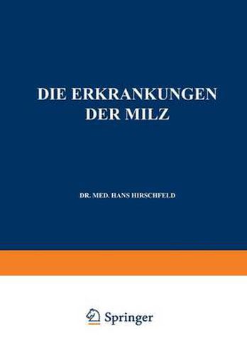 Die Erkrankungen Der Milz. Die Hepato-Lienalen Erkrankungen. Die Operationen an Der Milz Bei Den Hepato-Lien Alen Erkrankungen