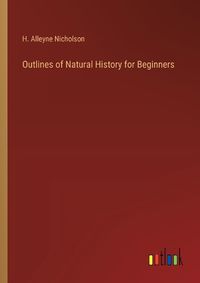 Cover image for Outlines of Natural History for Beginners