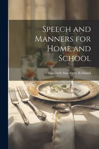 Cover image for Speech and Manners for Home and School