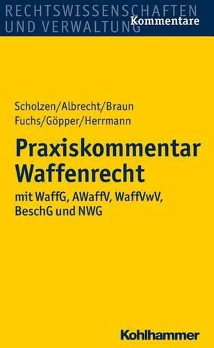 Cover image for Praxiskommentar Waffenrecht: Mit Waffenr, Awaffv, Waffvwv, Beschg Und Waffrg