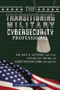 Cover image for The Transitioning Military Cybersecurity Professional