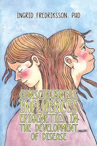 Cover image for Consciousness Influences Epigenetics in the Development of Disease