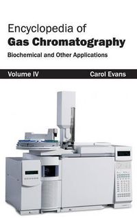 Cover image for Encyclopedia of Gas Chromatography: Volume 4 (Biochemical and Other Applications)