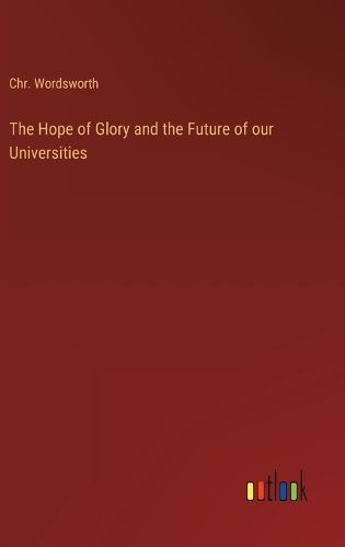 The Hope of Glory and the Future of our Universities