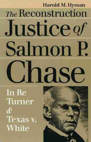 The Reconstruction Justice of Salmon P. Chase: In Re Turner and Texas v. White