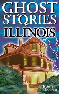 Cover image for Ghost Stories of Illinois