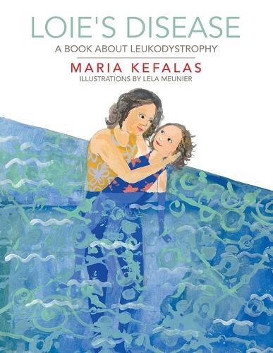 Cover image for Loie's Disease: A Book About Leukodystrophy
