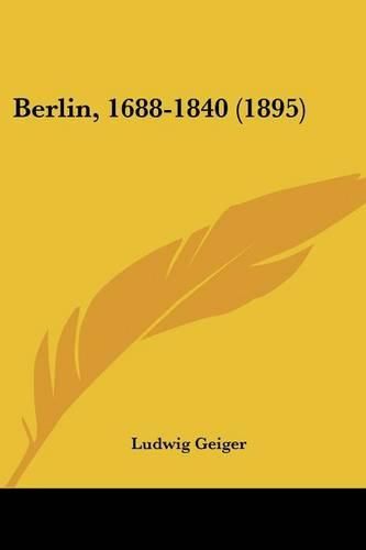 Berlin, 1688-1840 (1895)