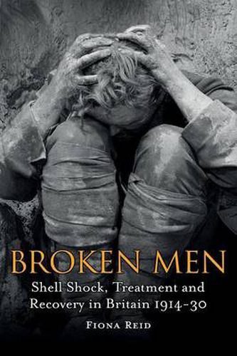 Cover image for Broken Men: Shell Shock, Treatment and Recovery in Britain 1914-30