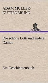 Cover image for Die Schone Lotti Und Andere Damen