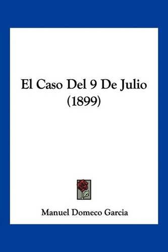 Cover image for El Caso del 9 de Julio (1899)