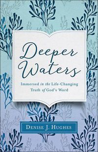 Cover image for Deeper Waters: Immersed in the Life-Changing Truth of God's Word