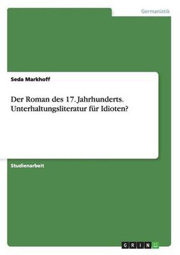 Cover image for Der Roman des 17. Jahrhunderts. Unterhaltungsliteratur fur Idioten?