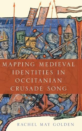 Cover image for Mapping Medieval Identities in Occitanian Crusade Song