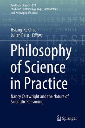 Philosophy of Science in Practice: Nancy Cartwright and the Nature of Scientific Reasoning