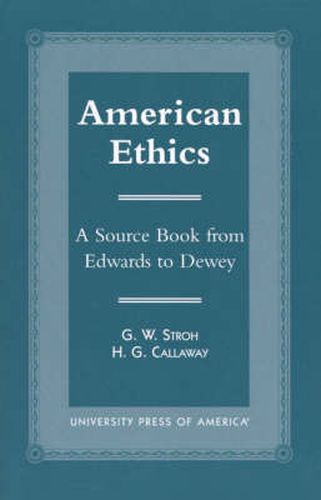 American Ethics: A Source Book from Edwards to Dewey