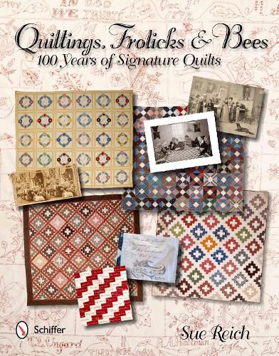 Cover image for Quiltings, Frolicks, & Bees: 100 Years of Signature Quilts