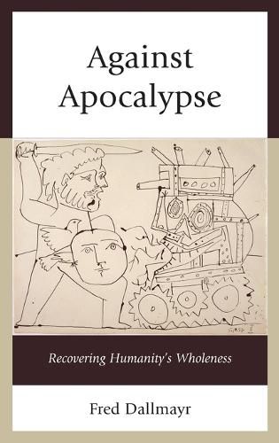 Cover image for Against Apocalypse: Recovering Humanity's Wholeness