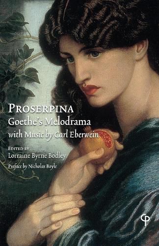 Cover image for Proserpina: Goethe's Melodrama with Music by Carl Eberwein, Orchestral Score, Piano Reduction, and Translation